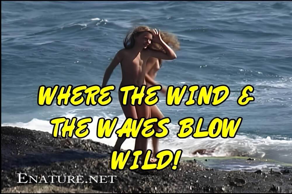 Enature - Where the Wind and the Waves Blow Wild! - Nudism is part of life